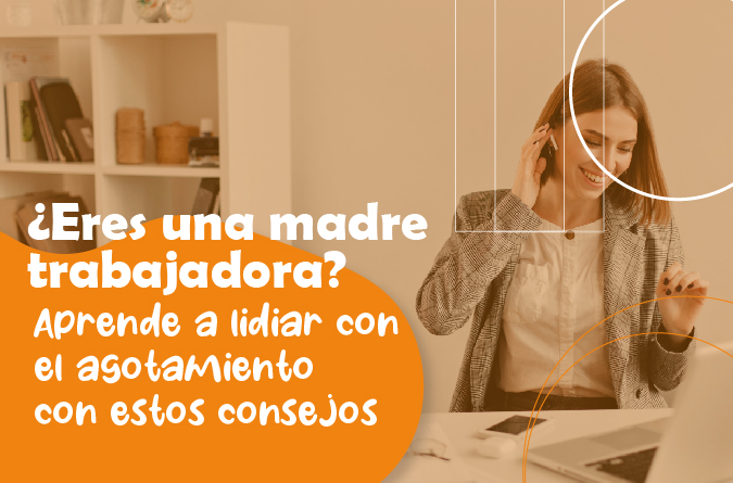 ¿Eres una madre trabajadora? Aprende a lidiar con el agotamiento con estos consejos